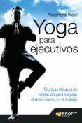 yoga para ejecutivos tecnicas eficaces de relajacion para mejorar el