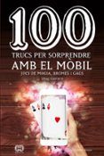 100 trucs per sorprendre amb el mobil: jocs de magia bromes i gags