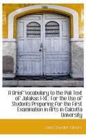 a brief vocabulary to the pali text of jatakas i-xl for the use of students preparing for the first