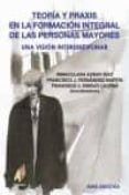 teoria y praxis en la formacion integral de las personas mayores una
