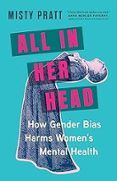 all in her head how gender bias harms women s mental health