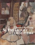si velazquez lo supiera