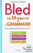 bled les 50 regles d or de la grammaire
