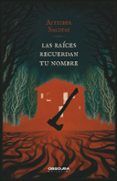 las raices recuerdan tu nombre