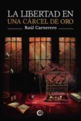 La libertad en una cárcel de oro