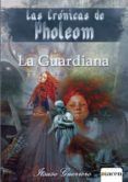 las cronicas de pholeom. la guardiana