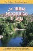 las sierras desconocidas de avilia: 24 recorridos a pie por las s ierr