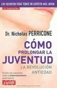 como prolongar la juventud: la revolucion antiedad: rejuvenecimie nto