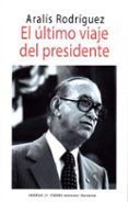 el ultimo viaje del presidente