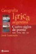 geografia lirica argentina cuatro siglos de poesia xvii-xviii-x ix-x