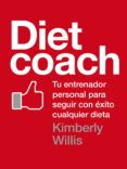 diet coach: tu entrenador personal para seguir con exito cualquie r di