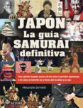 Japón. La guía samurái definitiva