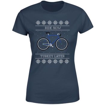 Ride Now, Turkey Later Women's Christmas T-Shirt - Navy - M - Navy