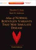 atlas of normal roentgen variants that may simulate disease (9th ed.)
