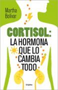 cortisol la hormona que lo cambia todo