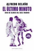 el ultimo minuto dias de gloria del real madrid