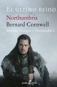 northumbria el ultimo reino sajones vikingos y normandos i
