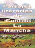 paisajes literarios de castilla la mancha