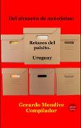 del almacen de anecdotas retazos del paisito uruguay