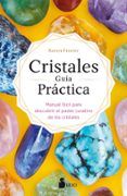 cristales guia practica: manual facil para descubrir el poder curativo