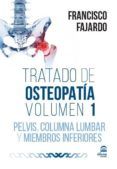 tratado de osteopatia: volumen 1 pelvis columna lumbar y miembr os inf