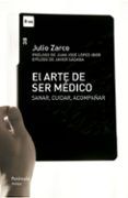 el arte de ser medico. sanar cuidar acompañar