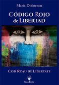 Código rojo de libertad / Cod roșu de libertate. Bilingüe (español / rumano)