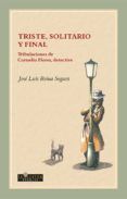 triste solitario y final tribulaciones de ornelio flores detective