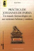 practica de johannes de parma un tratado farmacologico en sus ve rsio