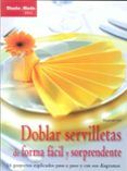 doblar servilletas de forma facil y sorprendente: 16 proyectos ex plic
