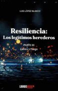 resiliencia: los legitimos herederos. parte iii: ceniza y fuego