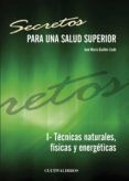 secretos para una salud superior i- tecnicas naturales fisicas y energ