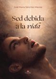 sed debida a la vida