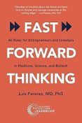 Fast Forward Thinking: 40 Rules For Entrepreneurs And Investors In Med
