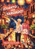 ¡cuánto has tardado!