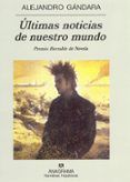 ultimas noticias de nuestro mundo premio herralde de novela 2001