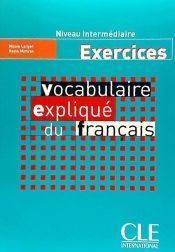 VOCABULAIRE EXPLIQUE DU FRANCAIS: EXERCICES. NIVEAU INTERMEDIAIRE