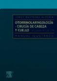 otorrinolaringologia y  cirugia de cabeza y cuello manual ilustrado 