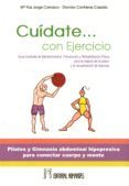 cuidate con ejercicio: guia ilustrada de mantenimiento prevencion y re