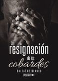 la resignacion de los cobardes