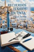 recuerdos tenidos de tinta tanger madrid y tetuan