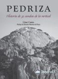 pedriza: historia de 32 sendas de la vertical