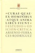 curae quae ex hominibus atque animalibus fiunt.i. estudio y edici ón c