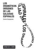 los dramaticos origenes de las galaxias espirales
