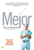 mejor: notas de un cirujano sobre como rendir mejor