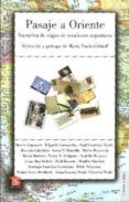 pasaje a oriente: narrativa de viajes de escritores argentinos