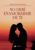 No debí enamorarme de ti
