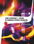 1000 ejercicios y juegos de gimnasia ritmica deportiva