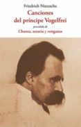 canciones del principe volgelfrei; precedido de chanza astucia y venga