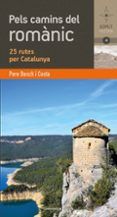 pels camins del romànic català: 25 rutes per catalunya